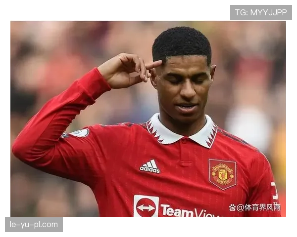 拉什福德持续稳定发挥，彰显球队核心价值与竞争力提升