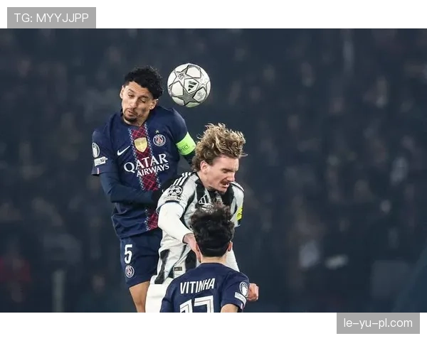 马尔基尼奥斯：巴黎圣日耳曼后防核心状态回暖，表现稳健引关注